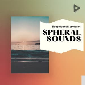 Spheral Sounds - Sleep Sounds: by Sarah