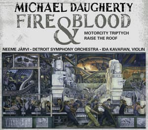 Michael Daugherty: Fire and Blood, MotorCity Triptych & Raise the Roof - Michael Daugherty