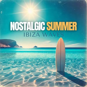 Nostalgic Summer Ibiza Waves - Chillout Lounge Relax