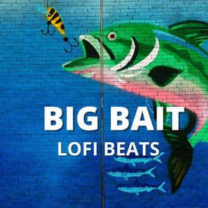 Big Bait Lofi Beats - CHILL HITS