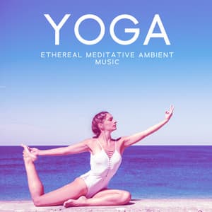 YOGA: Ethereal Meditative Ambient Music - The Sound of Inner Peace, Zen Positive Energy, Spiritual & Emotional Detox - Yoga With Adriene