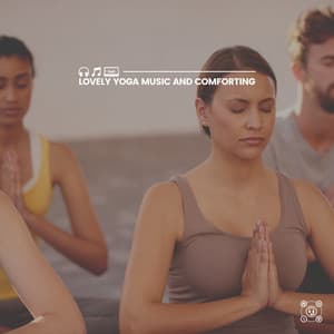 Lovely Yoga Music and Comforting - Yoga Flow