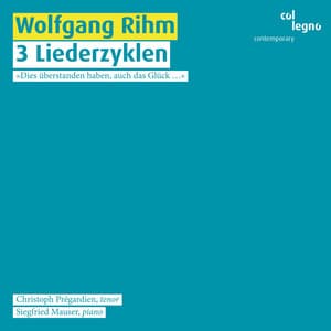 Rihm: 3 Liederzyklen - Wolfgang Rihm