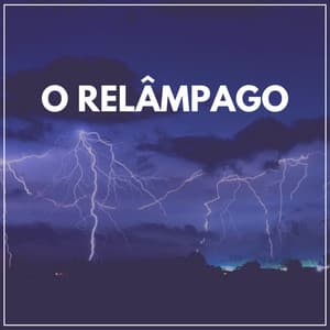 O Relâmpago - Trovoadas