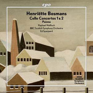 Bosmans: Cello Concertos Nos. 1 & 2 & Poème - Henriëtte Bosmans