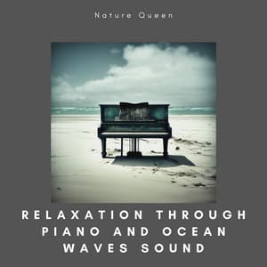 Relaxation through Piano and Ocean Waves Sound - Nature Queen