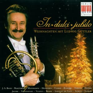 Bach, Händel & Vivaldi: In Dulci Jubilo - Weihnachten mit Ludwig Güttler - Ludwig Güttler