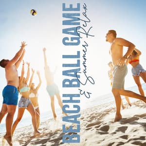 Beach Ball Game & Summer Relax: Feel Good - Chillout Beach Beats
