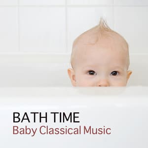 Bath Time Baby Classical Music for Kids and Baby - Mozart, Bach, Beethoven Music for Babies - Giuliano Sacchetto-Giordano Trivellato