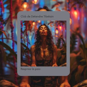 Respirez la paix: Relaxation guidée pour l'esprit avec les bols tibétains - Club de Détendre Tibétain