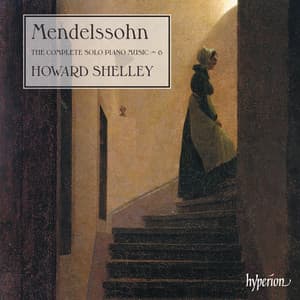 Mendelssohn: The Complete Solo Piano Music 6 - Felix Mendelssohn