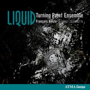 Korsrud, J.: Liquid / Plamondon, Y.: Schrift / Houle, F.: Clarinet Concerto / Scelsi, G.: Kya - Turning Point Ensemble