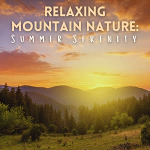 Relaxing Mountain Nature: Summer Serenity - Mountain Man Recordings