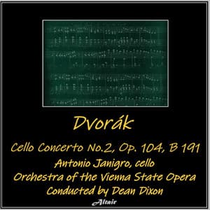 Dvořák: Cello Concerto No.2, OP. 104, B 191 - Antonín Dvořák