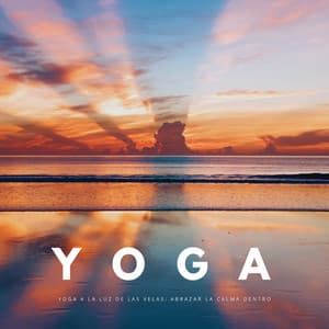 Yoga A La Luz De Las Velas: Abrazar La Calma Dentro - Reiki Consorte de Curación