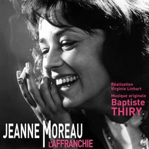 Jeanne Moreau l'affranchie - Baptiste Thiry