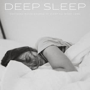 Deep Sleep: Soothing Water Sounds To Sleep All Night Long - Dreamstatician