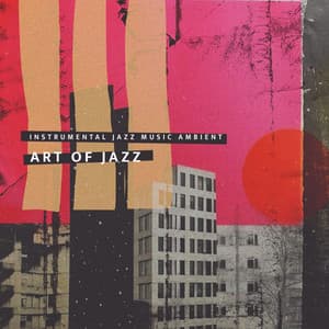 Art of Jazz - Instrumental Jazz Music Ambient