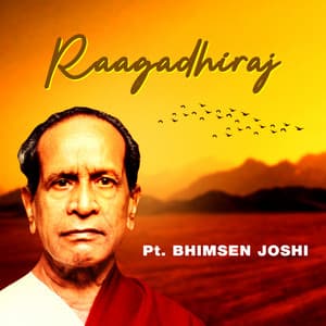 Raagadhiraj - Pt. Bhimsen Joshi - Bhimsen Joshi