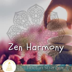 Zen Harmony, Tibetan Strength - Meditation in Tibet