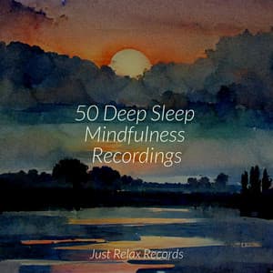 50 Deep Sleep Mindfulness Recordings - Sonido Del Bosque y Naturaleza