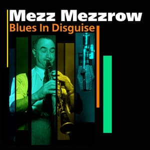 Blue In Disguise - Mezz Mezzrow