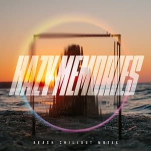 Hazy Memories - Beach Chillout Music