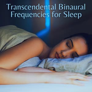 Transcendental Binaural Frequencies for Sleep - Binaural Beats Deep Sleep