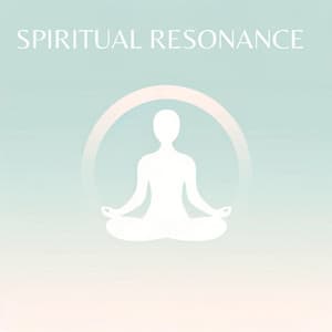 Spiritual Resonance: Connecting the Soul with Sound for Meditation - Spiritual Music Collection