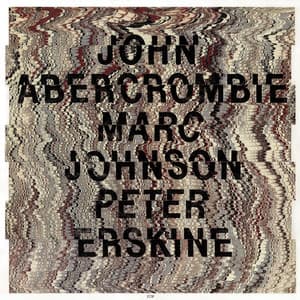 John Abercrombie / Marc Johnson / Peter Erskine - John Abercrombie