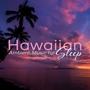 Hawaiian Ambient Tranquil Night Drift - Mila Ray