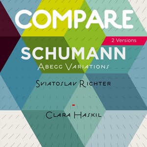Schumann: Abegg Variations, Op. 1, Richter vs. Clara Haskil - Robert Schumann