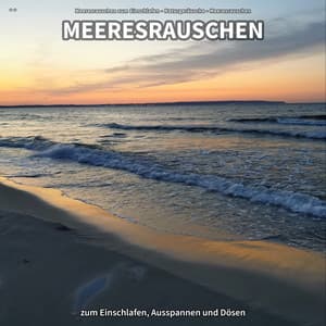 ** Meeresrauschen zum Einschlafen, Ausspannen und Dösen - Meeresrauschen zum Einschlafen