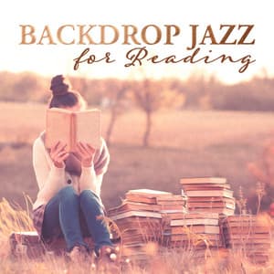 Backdrop Jazz for Reading: Relaxing Time with A Book, Passion for Literature, Imagery World - Background Instrumental Music Collective