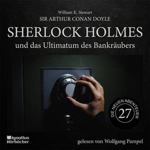 Sherlock Holmes und das Ultimatum des Bankräubers - Sherlock Holmes - Die neuen Abenteuer