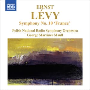 Lévy: Symphony No. 10, "Elégie française" - Ernst Levy