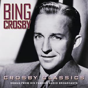 Crosby Classics - Bing Crosby