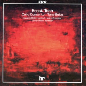 Toch: Cello Concerto & Tanz-Suite - Ernst Toch
