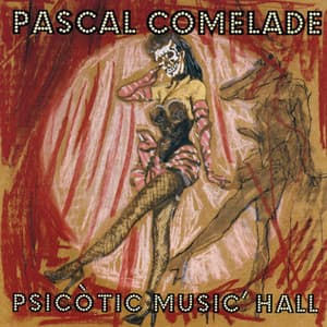 Psicotic Music'Hall - Pascal Comelade