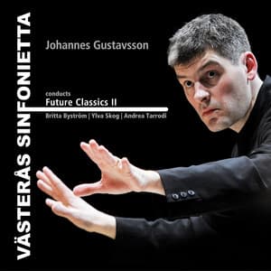 Johannes Gustavsson conducts Future Classics II - Britta Byström