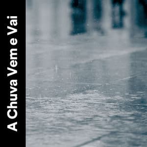 A Chuva Vem e Vai - Chuva Pra Dormir