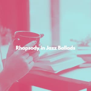 Rhapsody in Jazz Ballads - Jazz para Estudiar