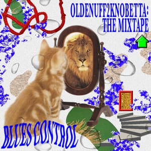 OldEnuff2KnoBetta: the Mixtape - Blues Control