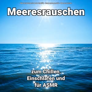 Meeresrauschen zum Chillen, Einschlafen und für ASMR - Meeresrauschen in bester Qualität