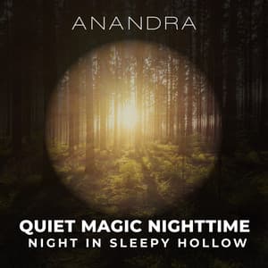 Night in Sleepy Hollow: Quiet Magic Nighttime, Beyond the Forest Canopy, Sleepy Mood, Caribbean Relaxation, Echo at Forest, Hour of Stress Relief, Exotic Nature Sounds - Anandra