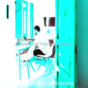Ambiance for Freelance Projects - Coffee Shop Music Supreme