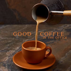 Good Coffee in the Office – Positive Monday Morning, Business Conversations, Jazz Background for Work - Jazzy City Musique Expert