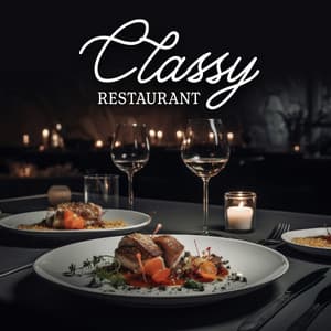 Classy Restaurant: Elegant Piano for Restaurant, Romantic Background for Dinner - Jazzy Background Artists