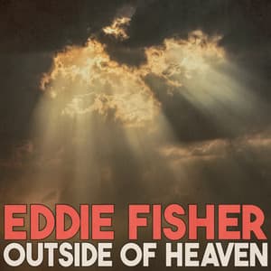 Outside of Heaven - Eddie Fisher