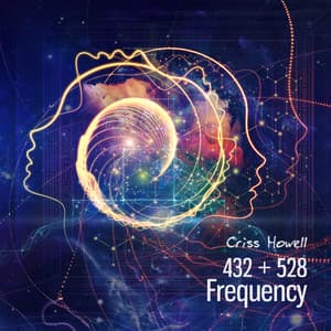432 + 528 Frequency: Brainwave Meditation for Healing - Criss Howell
